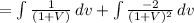 = \int\limits {\frac{1}{(1+V)  } } \, dv+\int\limits {\frac{-2}{(1+V)^{2}  } } \, dv