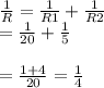 \frac{1}{R} = \frac{1}{R1} +\frac{1}{R2}\\                 = \frac{1}{20} +\frac{1}{5}\\ \\                 = \frac{1+4}{20} =\frac{1}{4}
