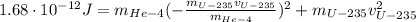 1.68\cdot 10^{-12} J = m_{He-4}(-\frac{m_{U-235}v_{U-235}}{m_{He-4}})^{2} + m_{U-235}v_{U-235}^{2}