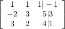 \left[\begin{array}{ccc}1&1&1|-1\\-2&3&5|3\\3&2&4|1\end{array}\right]