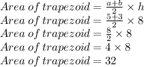 Area\:of\:trapezoid=\frac{a+b}{2}\times h\\Area\:of\:trapezoid=\frac{5+3}{2}\times 8\\Area\:of\:trapezoid=\frac{8}{2}\times 8\\Area\:of\:trapezoid=4\times 8\\Area\:of\:trapezoid=32