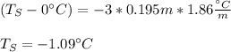 (T_S-0\°C)=-3*0.195m*1.86\frac{\°C}{m}\\\\T_S=-1.09\°C