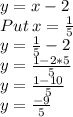 y=x-2\\Put\:x=\frac{1}{5} \\y=\frac{1}{5} -2\\y=\frac{1-2*5}{5} \\y=\frac{1-10}{5}\\ y=\frac{-9}{5}
