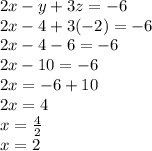 2x-y+3z=-6\\2x-4+3(-2)=-6\\2x-4-6=-6\\2x-10=-6\\2x=-6+10\\2x=4\\x=\frac{4}{2}\\x=2