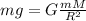 mg=G\frac{mM}{R^{2}}