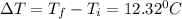 \Delta T=T_f-T_i=12.32^0C