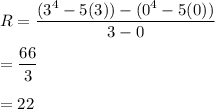 R=\dfrac{(3^4-5(3))-(0^4-5(0))}{3-0}\\\\=\dfrac{66}{3}\\\\=22