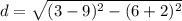 d=\sqrt{(3-9)^{2}-(6+2)^{2}}