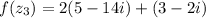 f(z_3)=2(5-14i)+(3-2i)