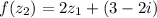 f(z_2)=2z_{1}+(3-2i)