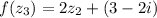 f(z_3)=2z_{2}+(3-2i)