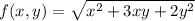 f(x, y) = \sqrt{x^{2} +3xy+2y^{2} }