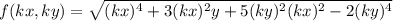 f(kx, ky) = \sqrt{(k x)^{4} +3(k x)^{2} y+5(k y)^{2} (k x)^{2} -2(k y)^{4} }