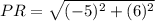 PR = \sqrt{(-5)^2+(6)^2}
