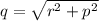 q =  \sqrt{r {}^{2}  + p {}^{2} }