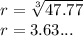 r = \sqrt[3]{47.77} \\r = 3.63...