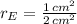 r_{E} = \frac{1\,cm^{2}}{2\,cm^{2}}