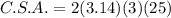 C.S.A.=2(3.14)(3)(25)