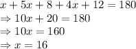 x+5x+8+4x+12 = 180\\\Rightarrow 10x+20=180\\\Rightarrow 10x = 160\\\Rightarrow x = 16