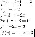 \frac{y - 3}{x - 0}  =  \frac{3 - 1}{0 - 1}  =  \frac{2}{ - 1}  \\  \frac{y - 3}{x}  =   - 2 \\ y - 3 =  - 2x\\ 2x + y - 3 = 0 \\y =  - 2x + 3 \\  \boxed{f(x) =  - 2x + 3}