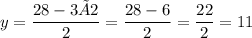 y={\dfrac{28-3×2}{2}=\dfrac{28-6}{2}=\dfrac{22}{2}=11 }