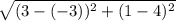 \sqrt{(3-(-3))^{2} +(1-4)^{2} }