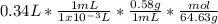 0.34L*\frac{1mL}{1x10^{-3}L} *\frac{0.58g}{1mL} *\frac{mol}{64.63g}