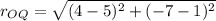 r_{OQ} = \sqrt{(4-5)^{2}+(-7-1)^{2}}