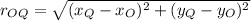 r_{OQ} = \sqrt{(x_{Q}-x_{O})^{2}+(y_{Q}-y_{O})^{2}}