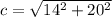 c=\sqrt{14^2+20^2}
