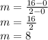m =  \frac{16 - 0}{2 - 0}  \\ m =  \frac{16}{2}  \\ m = 8
