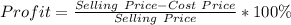 Profit = \frac{Selling\ Price - Cost\ Price}{Selling\ Price} * 100\%