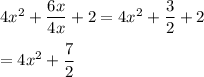 4x^2+\dfrac{6x}{4x}+2=4x^2+\dfrac{3}{2}+2\\\\=4x^2+\dfrac{7}{2}