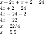 x+2x+x+2=24\\4x+2=24\\4x=24-2\\4x=22\\x=22/4\\x=5.5