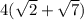 4(\sqrt{2} + \sqrt{7})