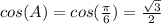 cos(A) = cos(\frac{\pi}{6}) = \frac{\sqrt3}{2}
