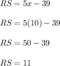 RS = 5x-39\\\\RS = 5(10)-39\\\\RS=50-39\\\\RS=11