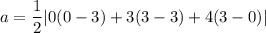 a=\dfrac{1}{2}|0(0-3)+3(3-3)+4(3-0)|