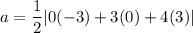 a=\dfrac{1}{2}|0(-3)+3(0)+4(3)|