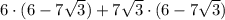 6\cdot (6-7\sqrt{3})+7\sqrt{3}\cdot (6-7\sqrt{3})