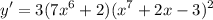 \displaystyle y' = 3(7x^6 + 2)(x^7 + 2x - 3)^2