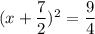 (x + \dfrac{7}{2})^2 = \dfrac{9}{4}