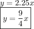 y = 2.25x \\ \boxed{y =  \frac{9}{4} x}