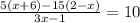 \frac{5(x + 6) - 15(2 - x)}{3x - 1}  = 10 \\