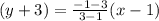 (y  + 3) =  \frac{ - 1 - 3}{3 - 1} (x - 1)