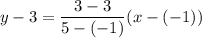 y-3=\dfrac{3-3}{5-(-1)}(x-(-1))