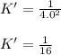 K'=\frac{1}{4.0^2}\\\\K'=\frac{1}{16}