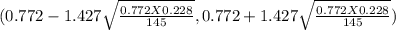 (0.772- 1.427\sqrt{\frac{0.772X0.228}{145} } , 0.772 + 1.427 \sqrt{\frac{0.772X0.228}{145} } )