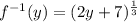 f^{-1} ( y ) = (2y+7)^{\frac{1}{3} }