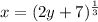 x = ( 2 y +7 )^{\frac{1}{3} }